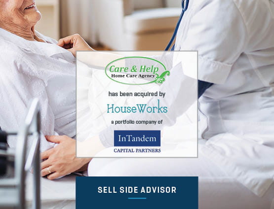 Stout Advises Care and Help Home Care on Sale to Houseworks Holdings