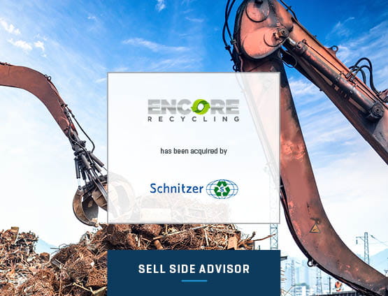 Advised Encore Recycling on sale to Schnitzer Steel Industries