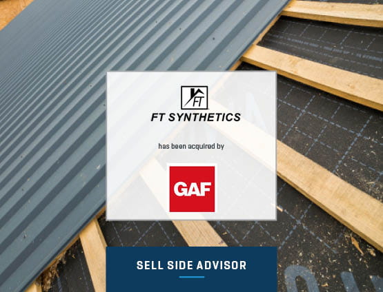 Exclusive financial advisor to FT Synthetics on its acquisition by GAF, a portfolio company of Standard Industries