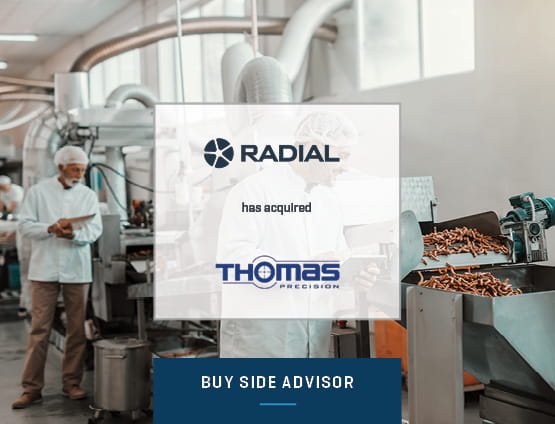 Stout served as financial advisor to Radial Equity Partners on its acquisition of Thomas Precision Machining.