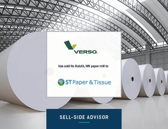 Financial advisor to Verso Corporation on sale of its Duluth, MN paper mill to ST Paper & Tissue
