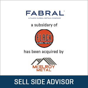 Stout Advised Flack Global Metals on its Sale of Fabral to McElroy Metal Mill